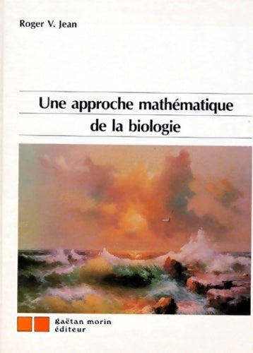 Une approche mathématique de la biologie - Roger V. Jean -  Morin GF - Livre