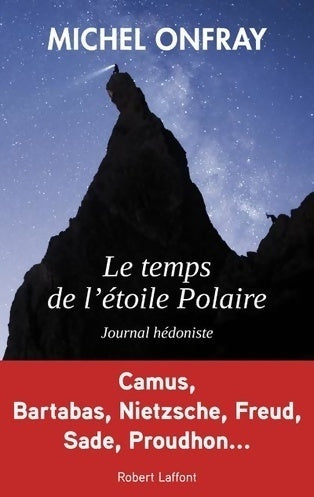 Le temps de l'étoile polaire - Michel Onfray -  Laffont GF - Livre