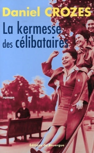 La kermesse des célibataires - Daniel Crozes -  Rouergue GF - Livre