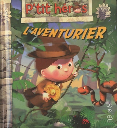 L'aventurier - Nathalie Bélineau -  P'tit héros - Livre