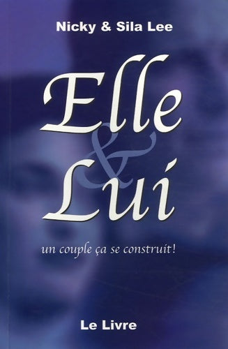 Elle & lui. Un couple ça se construit ! - Nicky Lee ; Sila Lee -  Association cours alpha France - Livre
