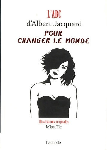 L'ABC d'Albert Jacquard pour changer le monde - Albert Jacquart -  Hachette GF - Livre