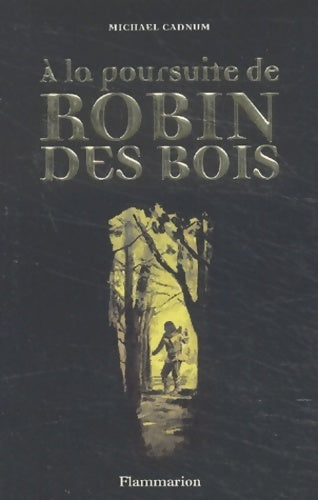 A la poursuite de Robin des bois - Michael Cadnum -  Flammarion GF - Livre