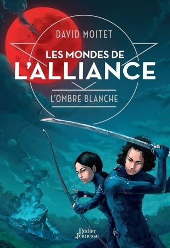 Les mondes de l'alliance l'ombre blanche Tome I - David Moitet -  Didier Jeunesse - Livre