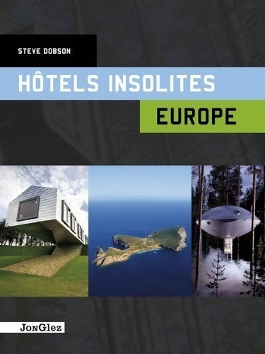 Hôtels insolites Europe - Steve Dobson -  Jonglez GF - Livre