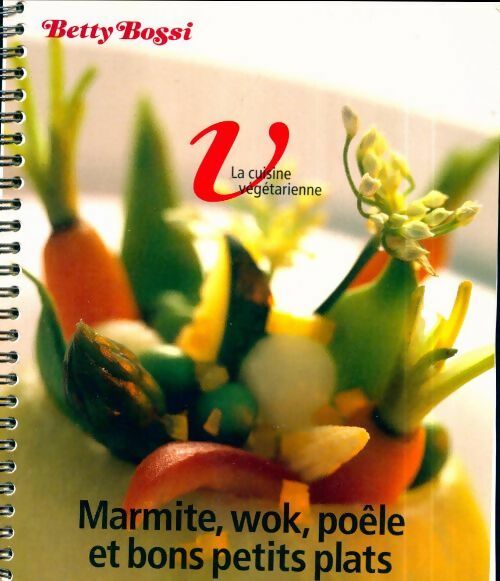 Marmite, wok, poele et bons petits plats - Betty Bossi -  La cuisine végétarienne - Livre