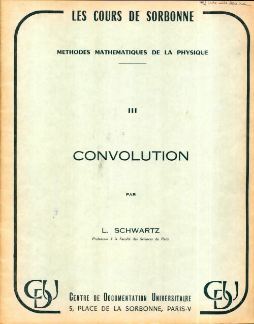 Méthodes mathématiques de la physique Tome III : Convolution - Laurent Schwartz -  Les cours de Sorbonne - Livre