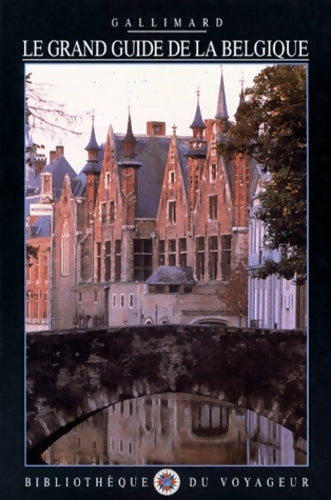 Le grand guide de la Belgique - Collectif -  Bibliothèque du voyageur - Livre