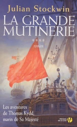 Les aventures de Thomas Kydd Tome IV : La grande mutinerie - Julian Stockwin -  Presses de la Cité GF - Livre