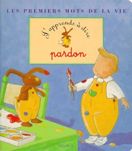 J'apprends à dire pardon - Karine-Marie Amiot -  Les premiers mots de la vie - Livre