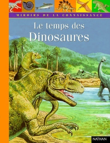 Le temps des dinosaures - Richard Tames -  Miroirs de la connaissance - Livre