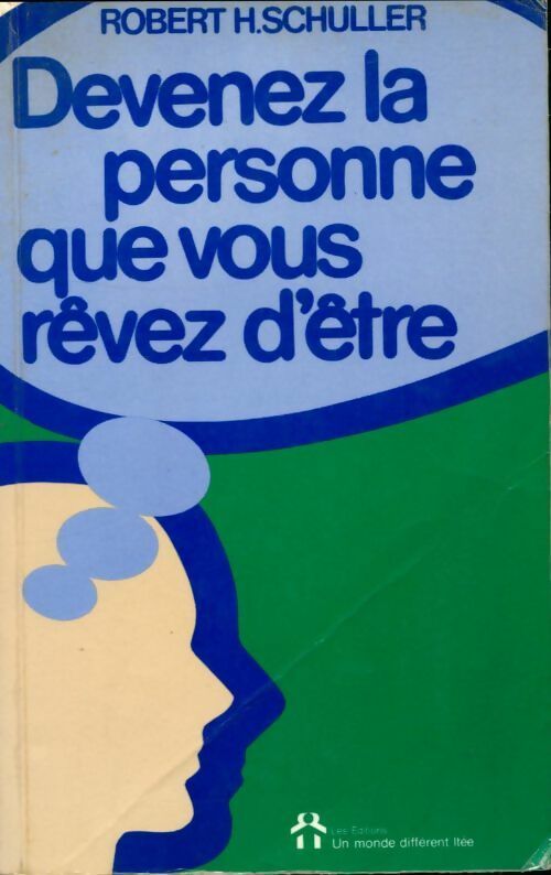 Devenez la personne que vous rêvez d'être - Robert H. Schuller ; Schuller Robert H -  Motivation et épanouissement personnel - Livre