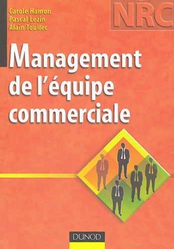 Management de l'équipe commerciale - Carole Hamon ; Pascal Lézin -  NRC - Livre