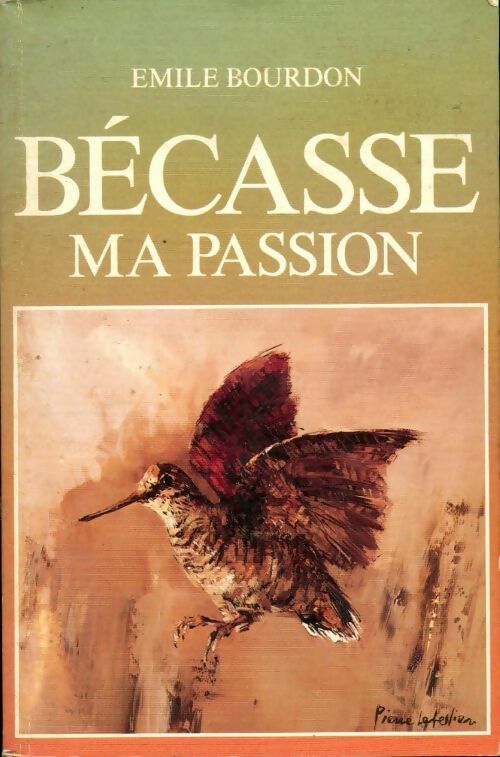 Bécasse, ma passion - Émile Bourdon -  Gerfaut club - Livre