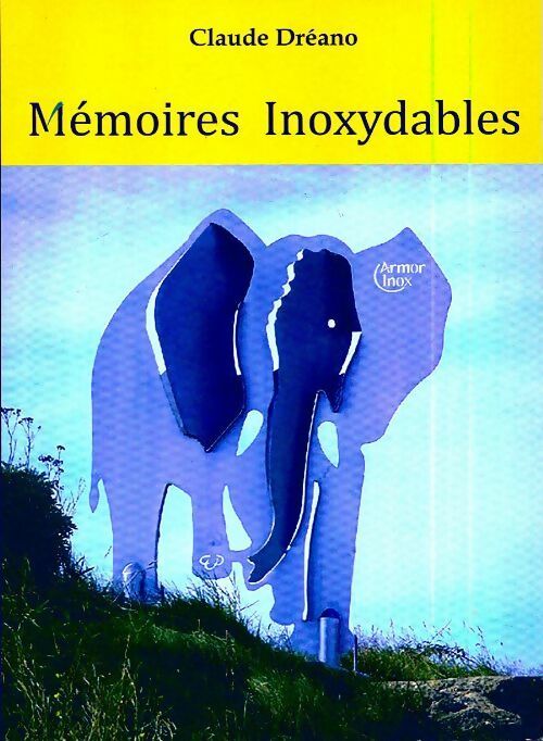 Mémoires inoxydables - Claude Dréano -  Le livre partage - Livre