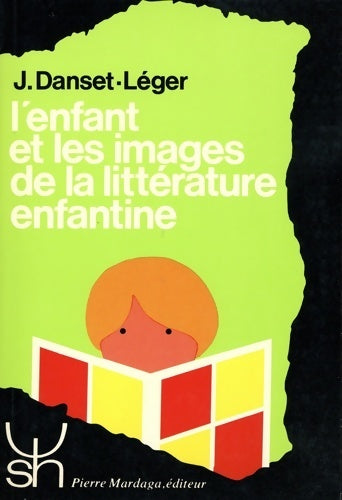 L'enfant et les images de la littérature enfantine - J. Danset -  Psychologie et sciences humaines - Livre