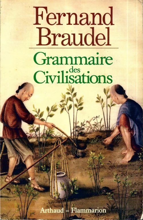 Grammaire des civilisations - Fernand Braudel -  Arthaud GF - Livre