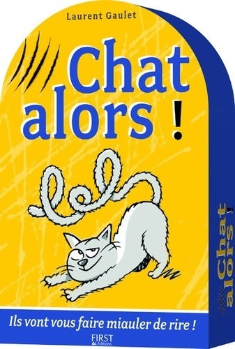 Chat alors ! - Laurent Gaulet -  First GF - Livre