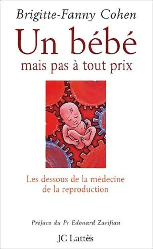Un bébé, mais pas à tout prix... - Brigitte-Fanny Cohen -  Lattès GF - Livre