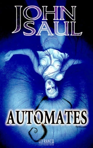 Automates - John Saul -  Lefrancq GF - Livre