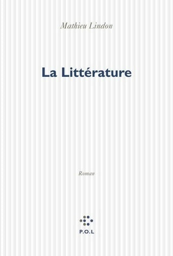La littérature - Mathieu Lindon -  POL GF - Livre