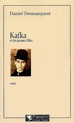 Kafka et les jeunes filles - Daniel Desmarquet -  Pygmalion GF - Livre