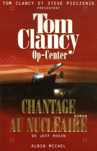 Op-center Tome X : Chantage au nucléaire - Tom Clancy ; Jeff Rovin -  Albin Michel GF - Livre