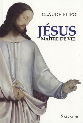 Jésus, maître de vie - Claude Flipo -  Salvator GF - Livre