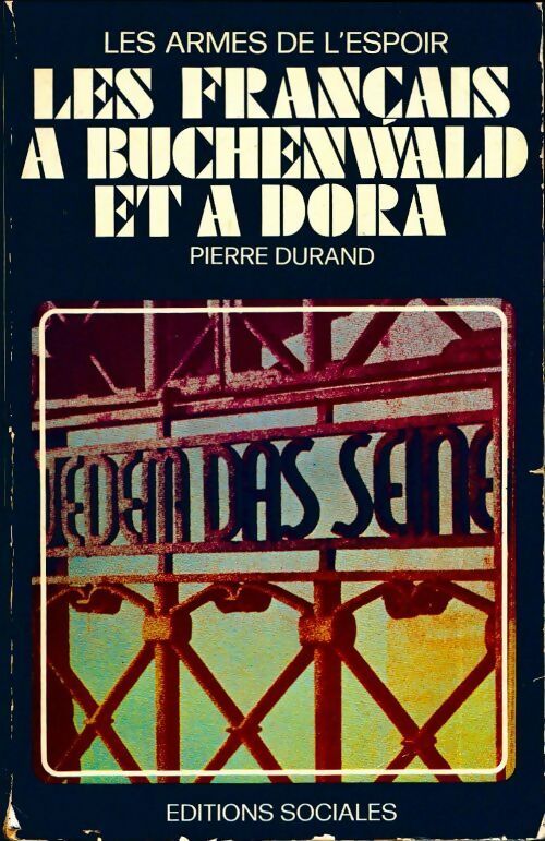 Les français à Buchenwald et à Dora - Pierre Durand -  Les armes de l'espoir - Livre