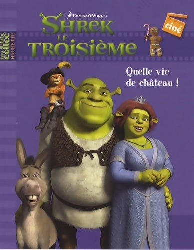 Shrek, le troisième : Quelle vie de château ! - Dreamworks -  Ma p'tite collec - Livre