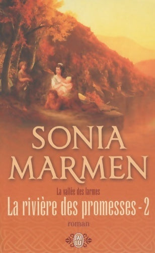 La vallée des larmes : La rivière des promesses Tome II - Sonia Marmen -  J'ai Lu - Livre