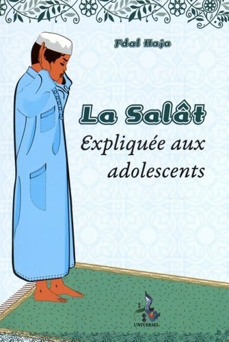 La salât. La prière expliquée aux adolescents - Fdal Haja -  Universel poches - Livre