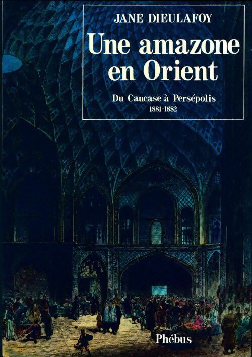 Une amazone en orient - Jane Dieulafoy -  Le tour du monde - Livre