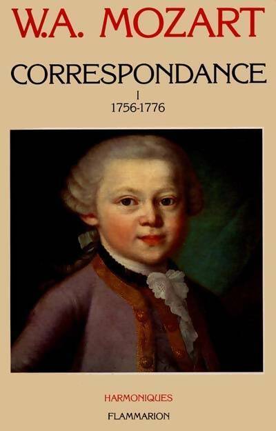 Correspondance Tome I : 1756-1776 - Wolfgang Amadeus Mozart -  Harmoniques - Livre