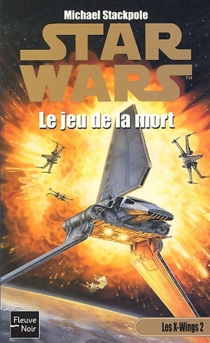 X-Wings Tome II : Le jeu de la mort, Années 6 et 7 - Michael A. Stackpole -  Star Wars - Livre