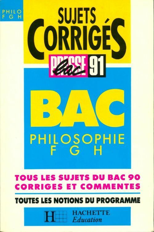 Philosophie Bac F, G, H. Sujets corrigés 91 - Collectif -  Presse bac - Livre