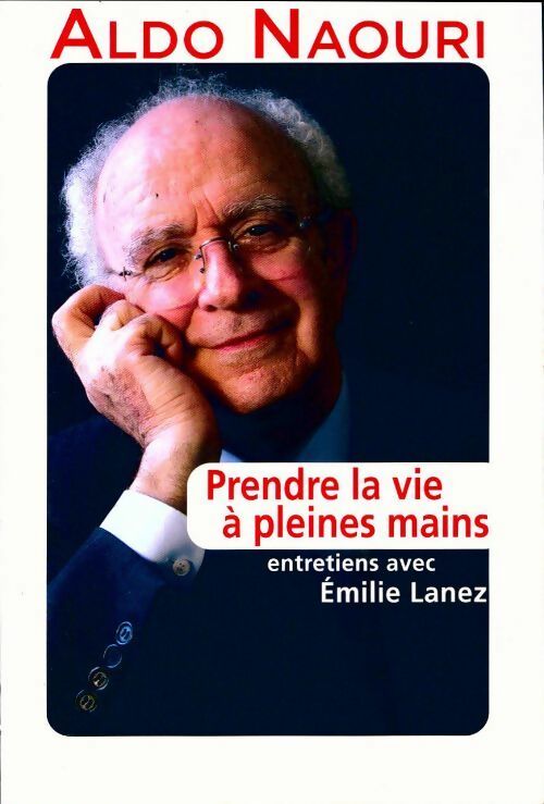 Prendre la vie à pleines mains - Aldo Naouri -  France Loisirs GF - Livre