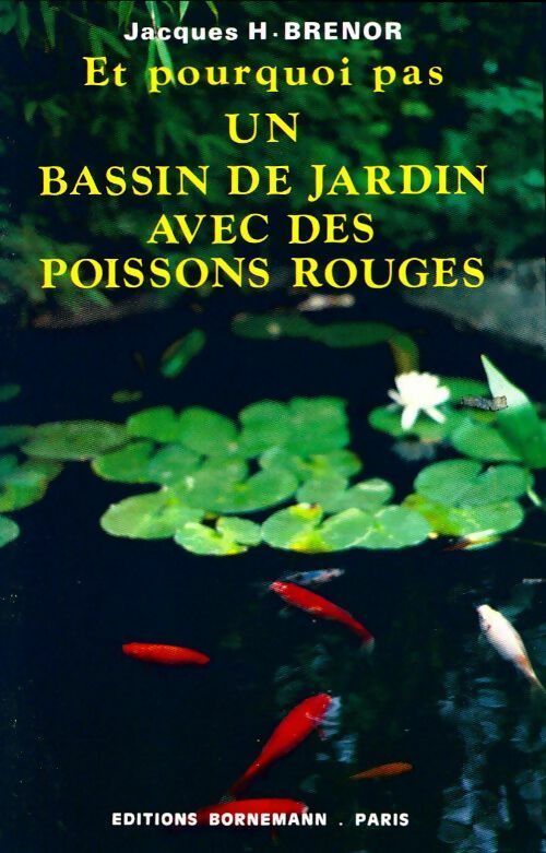Et pourquoi pas un bassin de jardin avec des poissons rouges ? - Jacques H. Brenor -  Bornemann GF - Livre