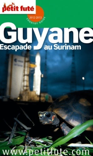Guyane / Escapade au Surinam 2012-2013 - Collectif -  Le Petit Futé - Livre