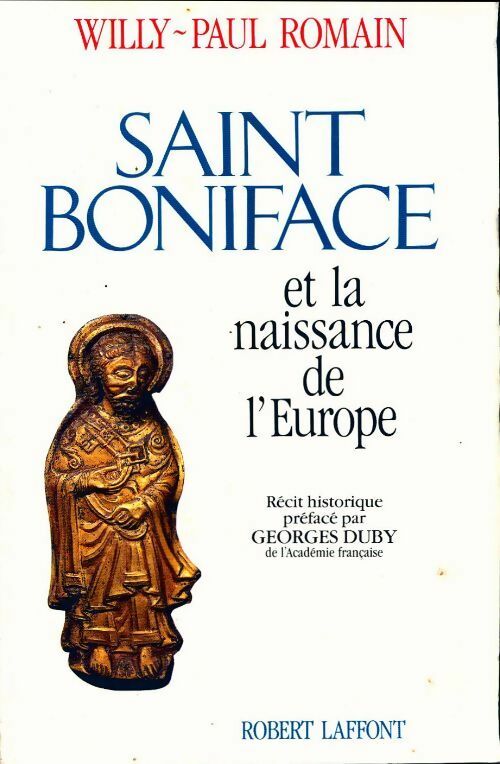 Saint Boniface et la naissance de l'Europe - Willy-paul Romain -  Laffont GF - Livre