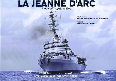 La Jeanne d'Arc. Porte-hélicoptères R97 - Stéphane Dugast -  EPA GF - Livre