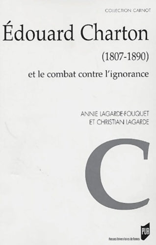 Edouard Charton (1807-1890) et le combat contre l'ignorance - Annie Lagarde-fouquet -  Carnot - Livre
