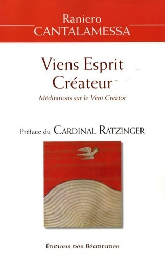 Viens Esprit Créateur. Méditations sur le veni creator - Raniero Cantalamessa -  Béatitudes GF - Livre