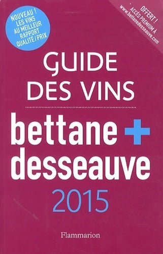 Guide  Bettane et Desseauve des vins 2015 - Michel Bettane -  Flammarion GF - Livre