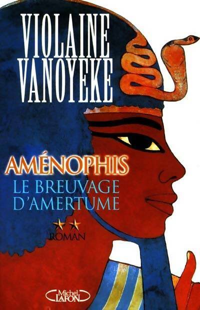 Aménophis Tome II : Le breuvage d'amertume - Violaine Vanoyeke -  Michel Lafon GF - Livre