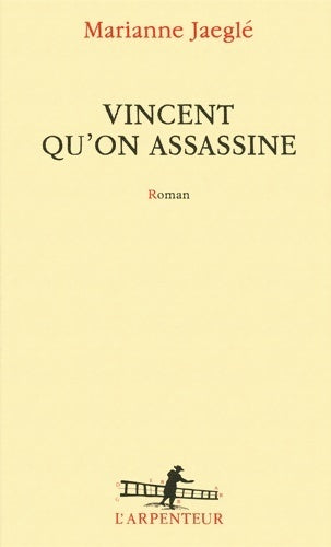 Vincent qu'on assassine - Marianne Jaeglé -  L'Arpenteur - Livre
