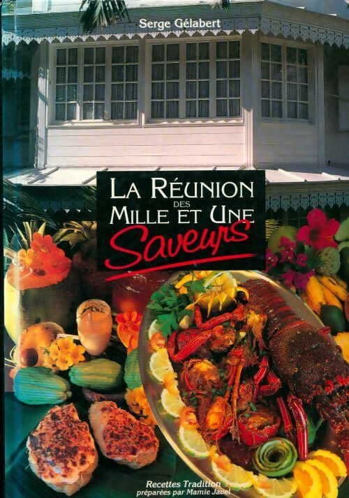 La réunion des mille et une saveurs - Serge Gélabert -  Gélabert GF - Livre