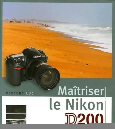 Maîtriser le Nikon D200 - Vincent Luc -  VM GF - Livre