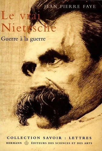 Le vrai Nietzsche : Guerre à la guerre - Jean-Pierre Faye -  Hermann GF - Livre