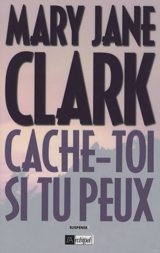 Cache-toi si tu peux - Mary Jane Clark -  Suspense - Livre